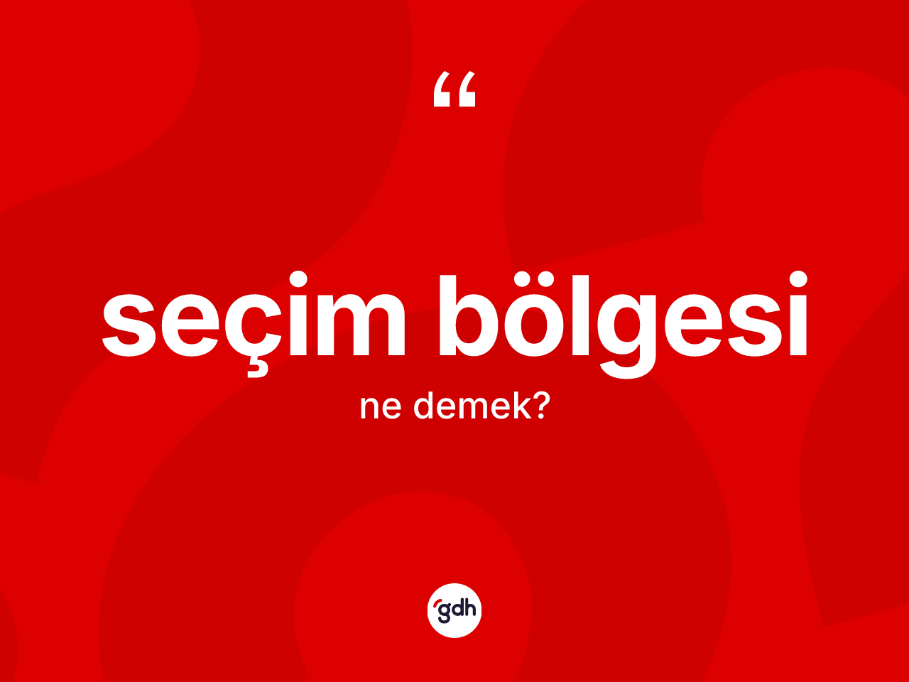 Seçim bölgesi kelimesi nedir? Seçim bölgesi kelimesinin TDK anlamı nedir?