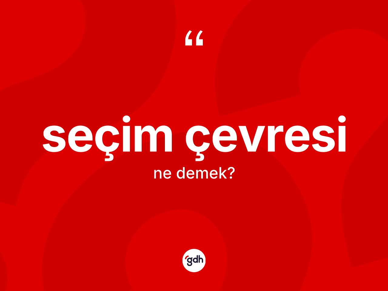 Seçim çevresi ne demek? Seçim çevresi kelimesinin TDK'ya göre açıklaması nedir?
