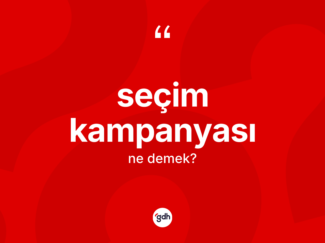 Seçim kampanyası kelimesinin anlamı nedir? Seçim kampanyasının sözlükteki anlamı nedir?