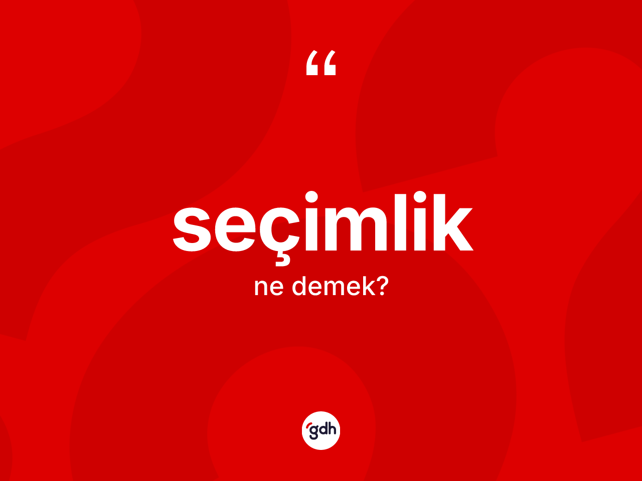 Seçimlik ne demek? Seçimliğin TDK'ya göre anlamı nedir?