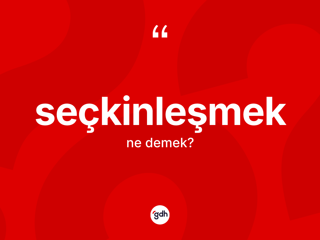 Seçkinleşmek kelimesi ne demek? Seçkinleşmeğin kısaca tanımı nedir?