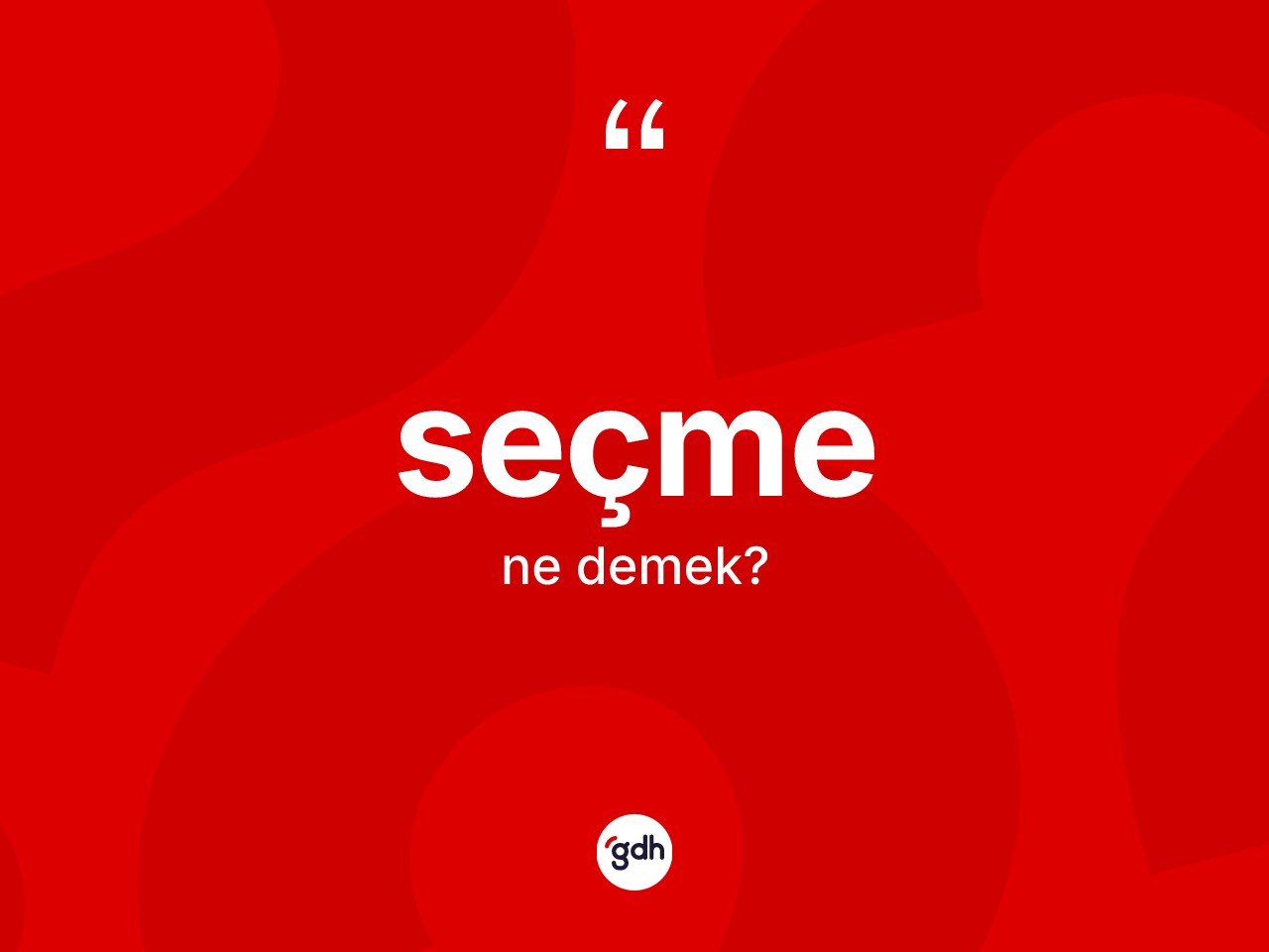 Seçme kelimesi ne anlama gelir? Seçme kelimesinin kaç farklı anlamı var?