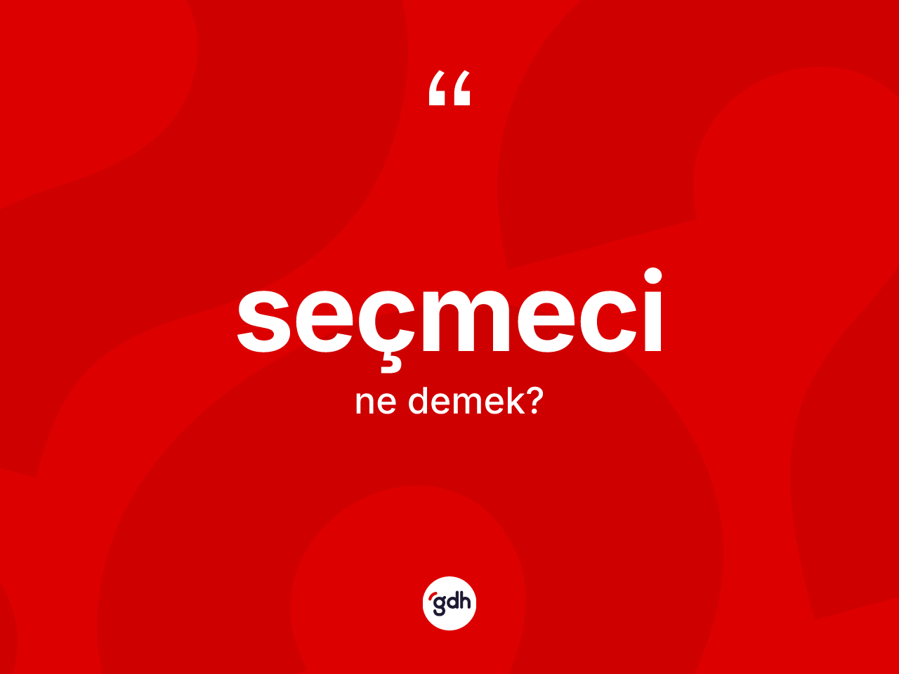 Seçmeci ne demek? Seçmecinin kısaca tanımı nedir?