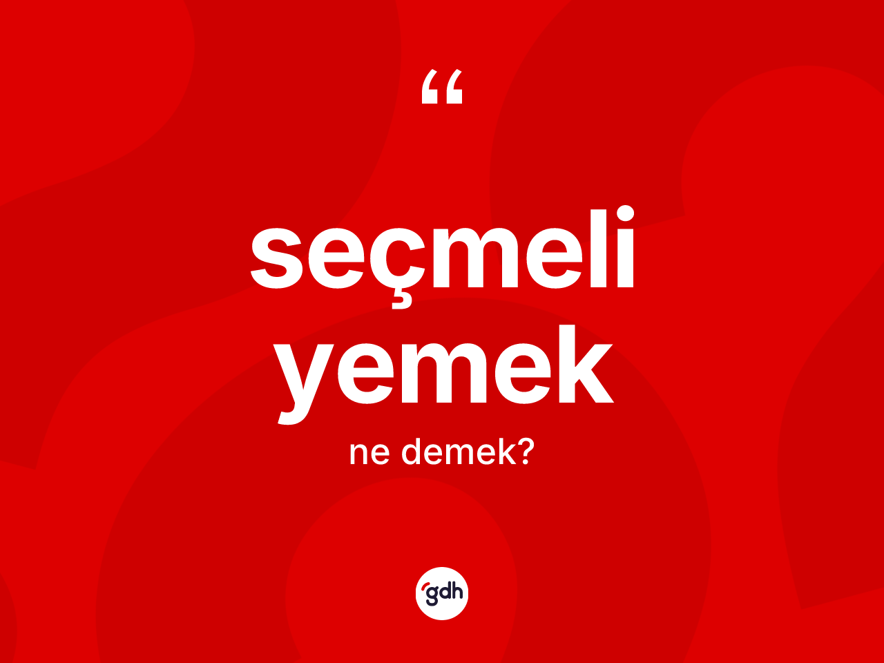 Seçmeli yemek kelimesinin sözlükteki tanımı nedir? Seçmeli yemeğin TDK'ya göre anlamı nedir?