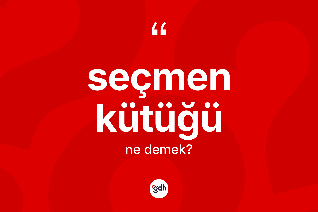 Seçmen kütüğü kelimesinin anlamı nedir? Seçmen kütüğü kelimesinin kaç farklı anlamı var?