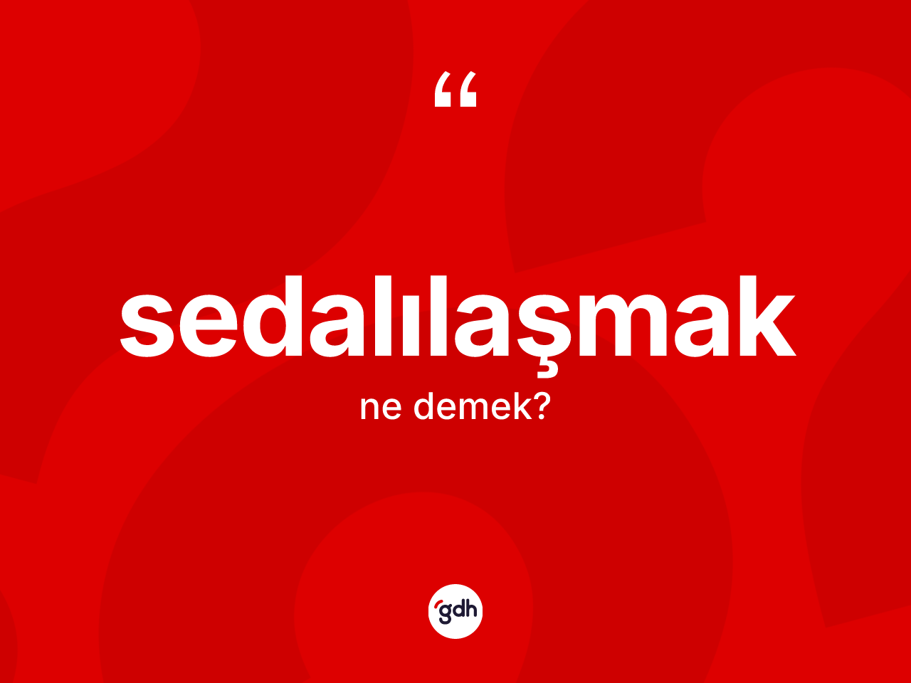 Sedalılaşmak kelimesinin tanımı nedir? Sedalılaşmağın halk arasındaki kullanımı nasıldır?