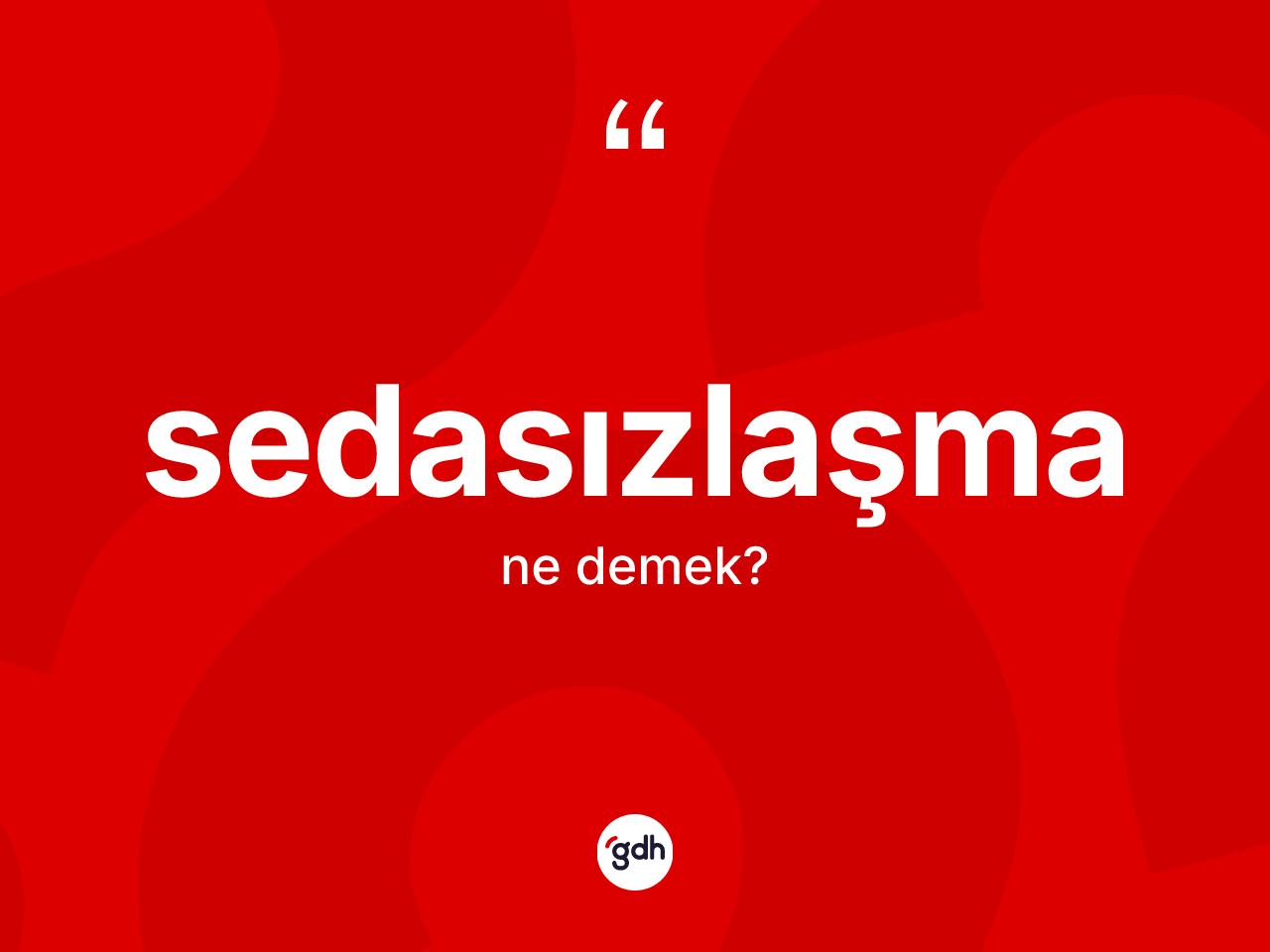 Sedasızlaşma ne demek? Sedasızlaşmanın halk arasındaki kullanımı nasıldır?