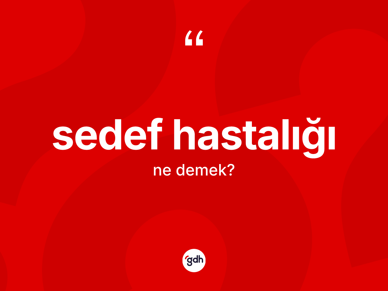 Sedef hastalığı kelimesinin tanımı nedir? Sedef hastalığının TDK'ya göre anlamı nedir?