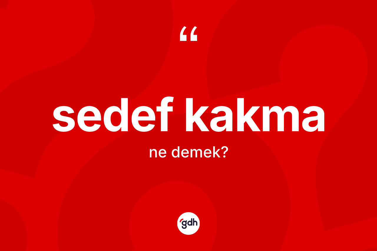 Sedef kakma kelimesinin anlamı nedir? Sedef kakmanın sözlükteki anlamı nedir?