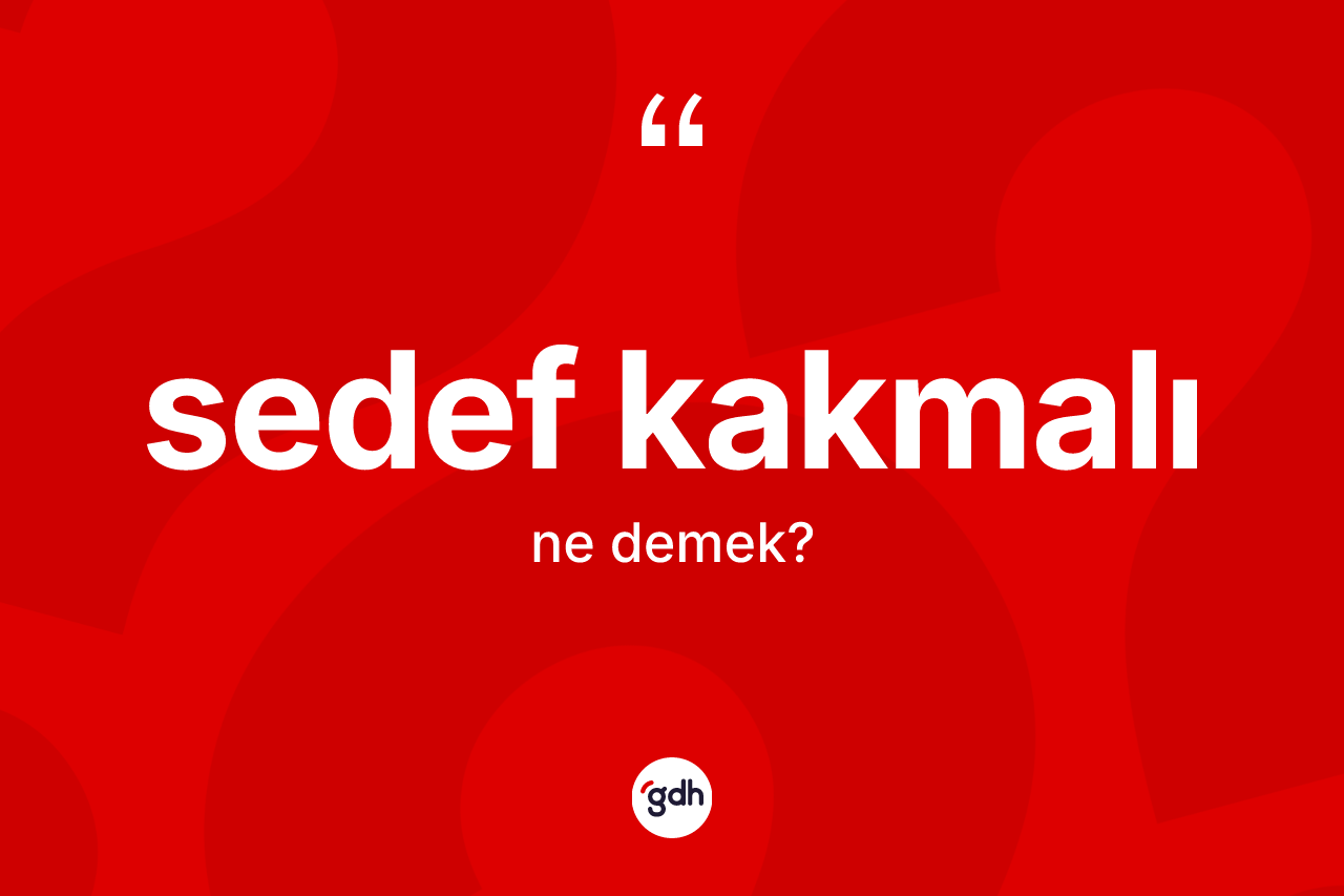 Sedef kakmalı kelimesinin anlamı nedir? Sedef kakmalı kelimesinin TDK'ya göre açıklaması nedir?
