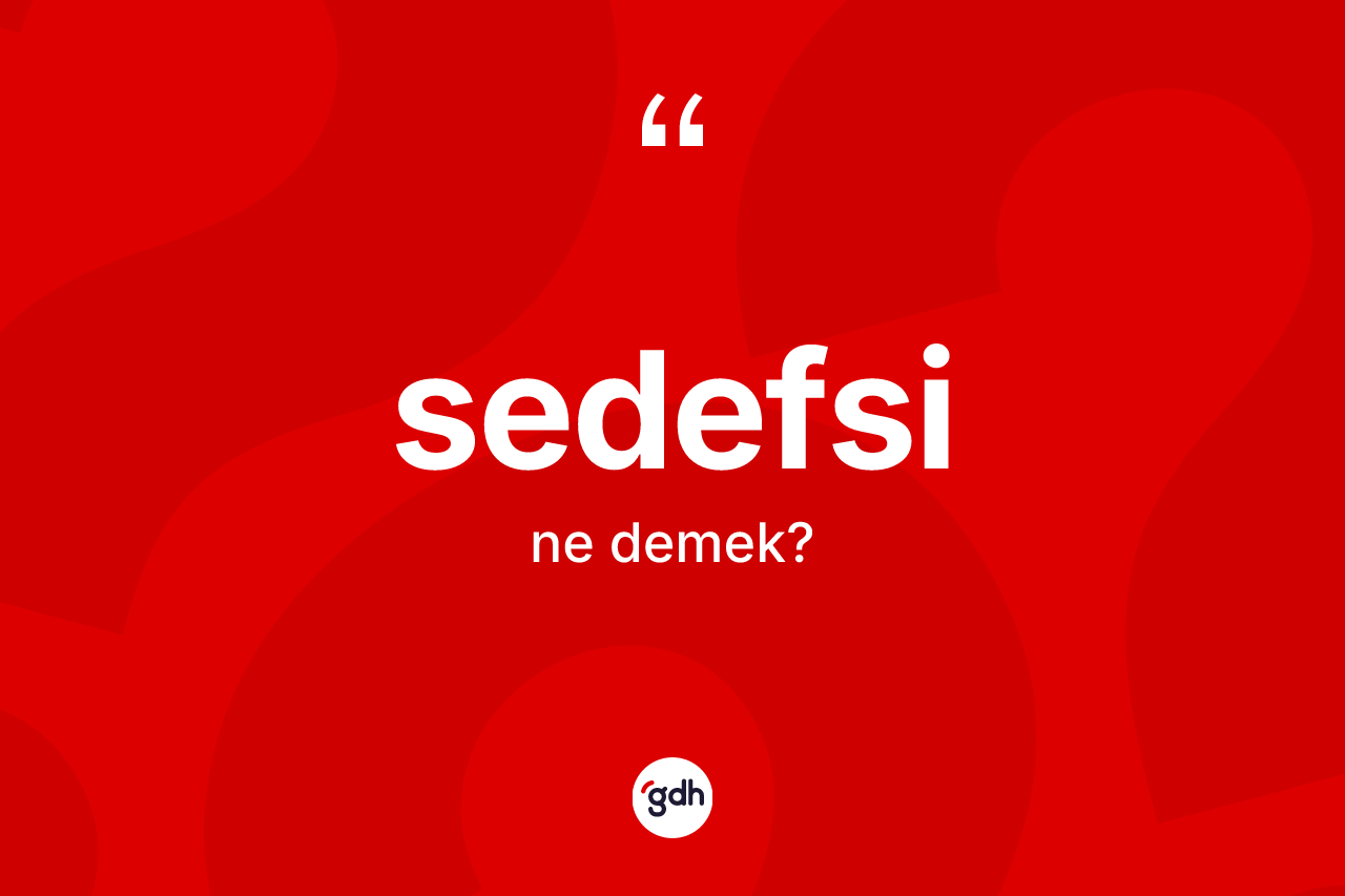 Sedefsi kelimesi ne demek?