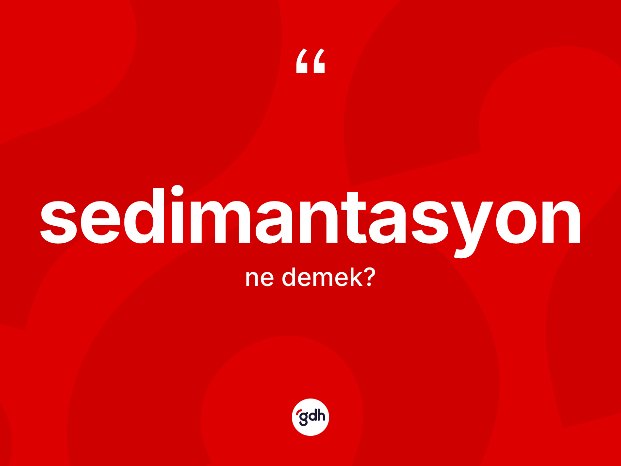 Sedimantasyon kelimesi ne demek? Sedimantasyonun TDK'ya göre anlamı nedir?