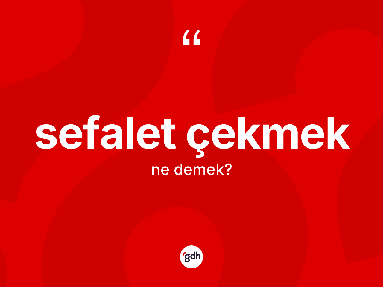 Sefalet çekmek sözü ne anlama gelir? Sefalet çekmek ifadesi hangi durumlarda kullanılır?