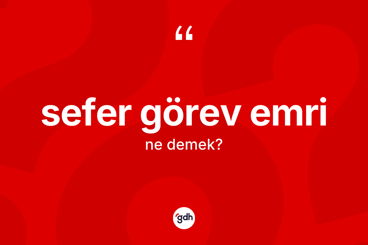 Sefer görev emri kelimesinin anlamı nedir?