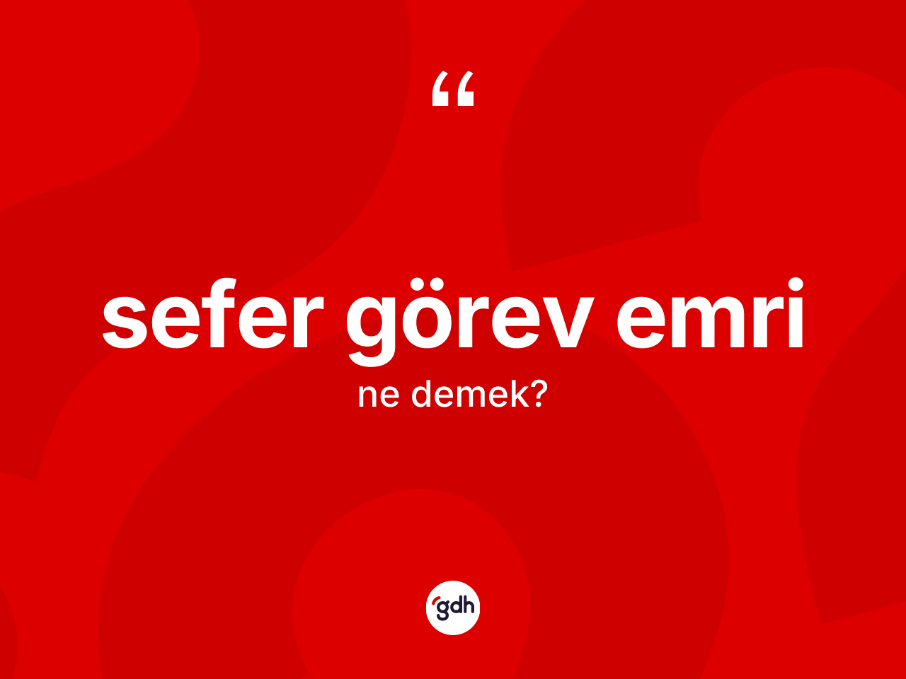 Sefer görev emri kelimesinin anlamı nedir? Sefer görev emri kelimesinin TDK'ya göre açıklaması nedir?