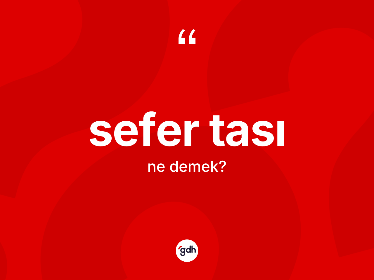 Sefer tası ne demek? Sefer tasının sözlükteki anlamı nedir?