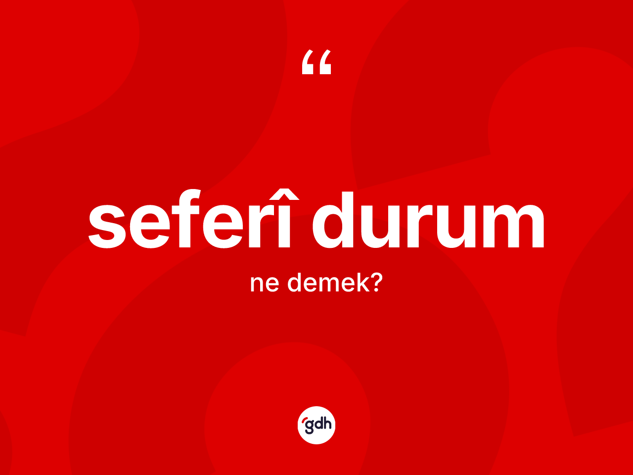 Seferî durum ne demek? Seferî durum kelimesinin özellikleri nelerdir?