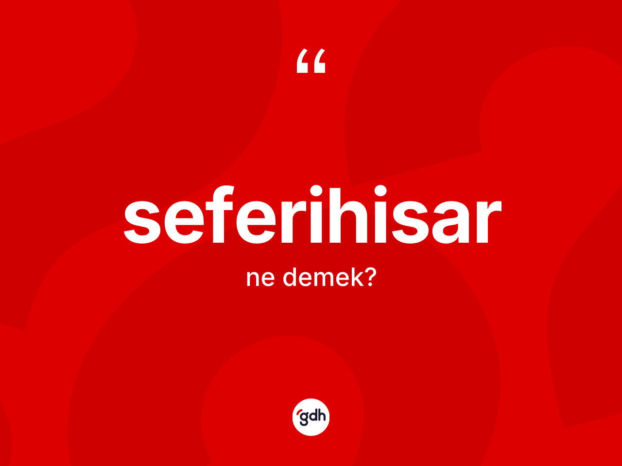Seferihisar kelimesinin anlamı nedir? Seferihisar'ın sözlükteki anlamı nedir?
