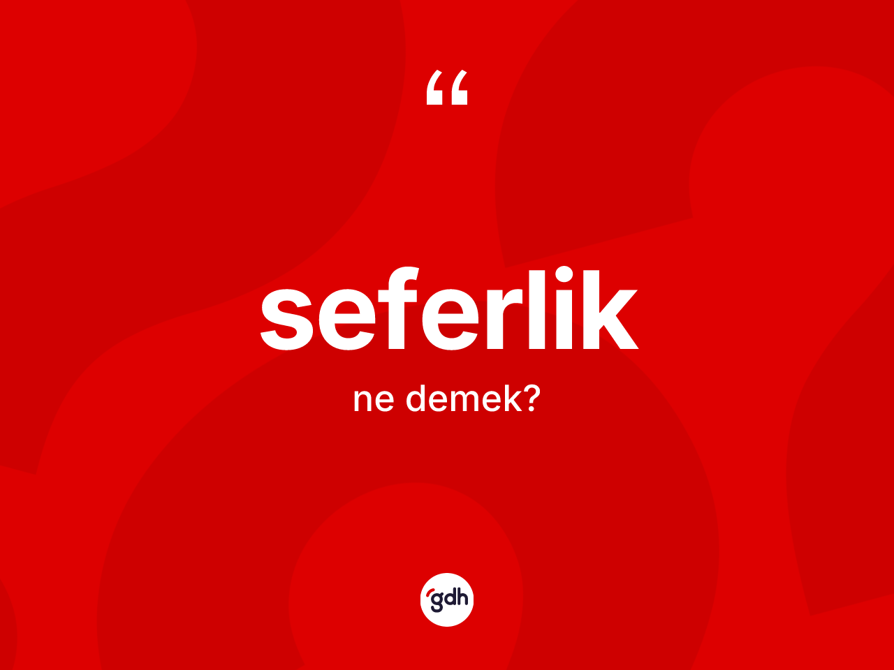 Seferlik ne demek? Seferlik kelimesinin TDK anlamı nedir?