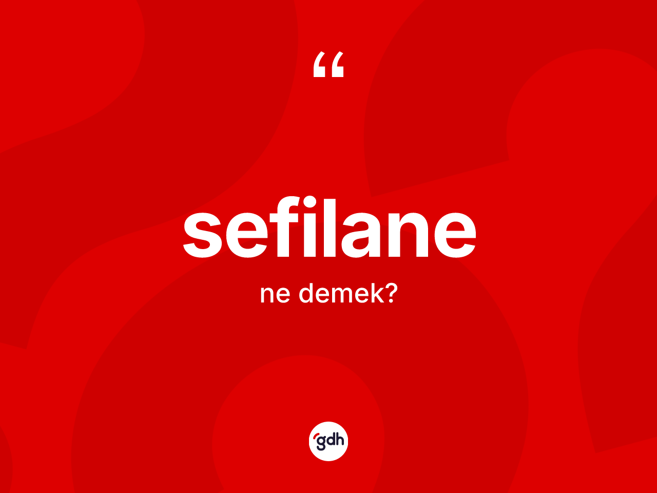 Sefilane ne anlama gelir? Sefilanenin kısaca tanımı nedir?