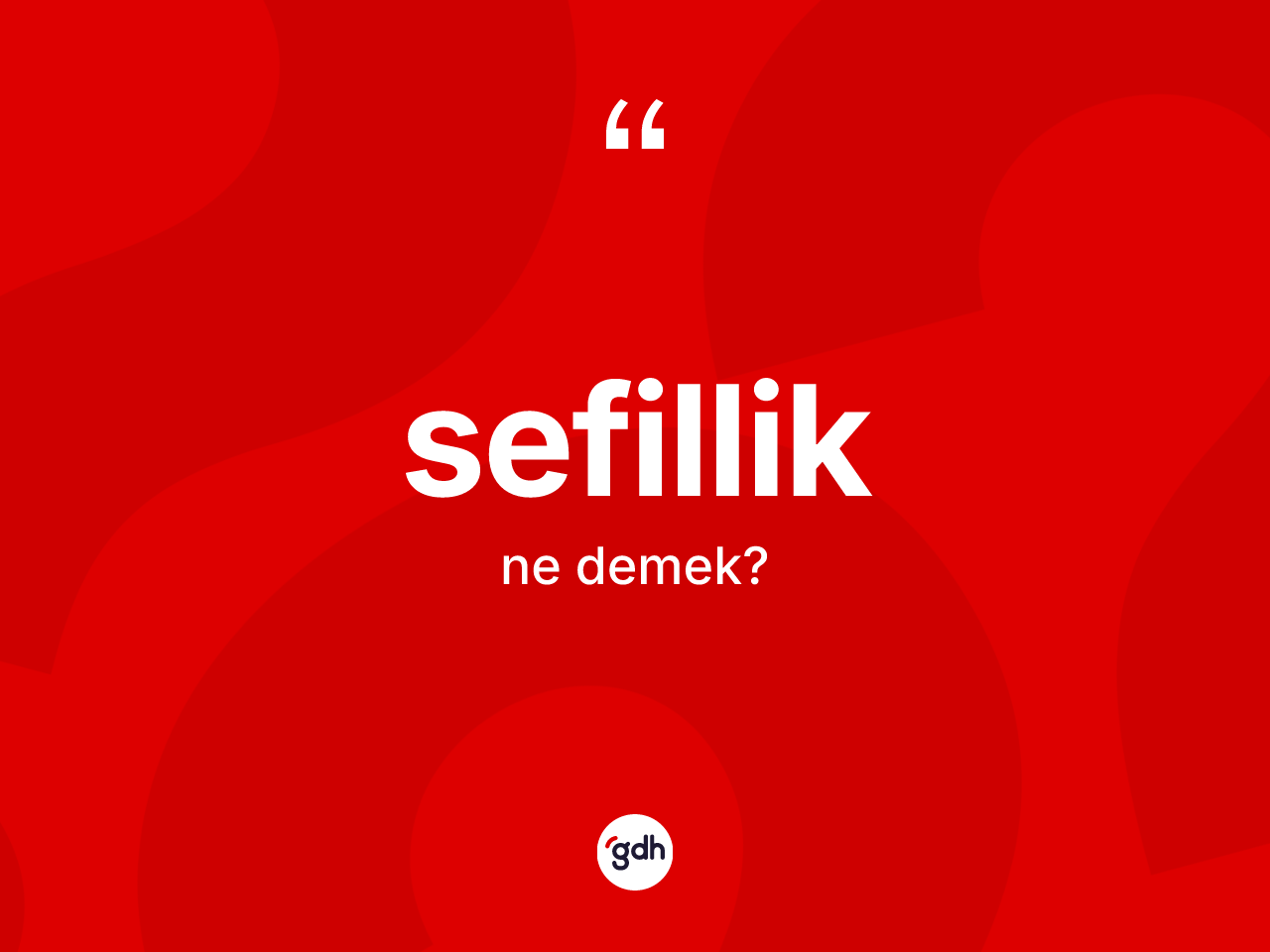 Sefillik ne anlama gelir? Sefilliğin TDK'ya göre anlamı nedir?
