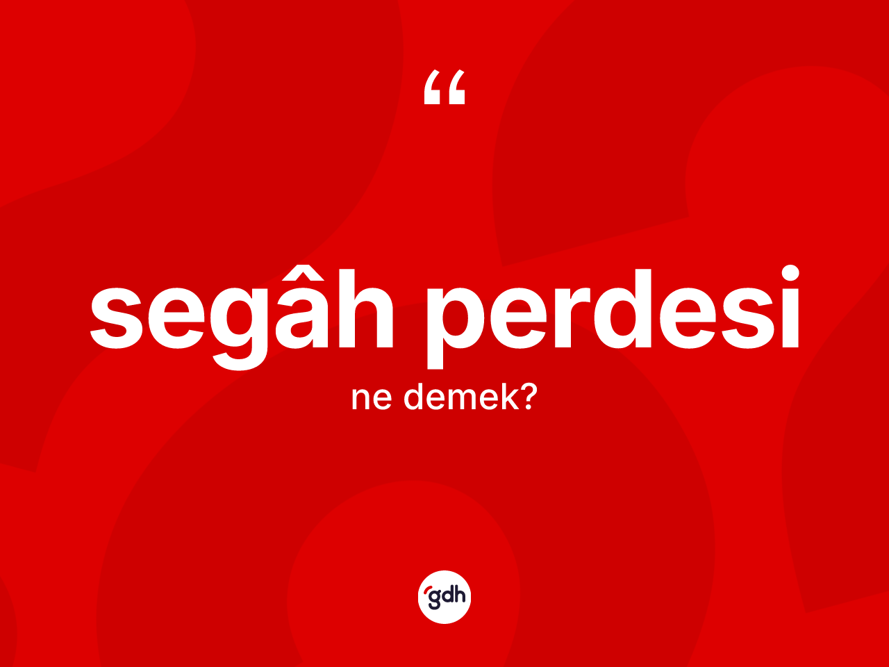 Segâh perdesi kelimesinin tanımı nedir? Segâh perdesinin TDK'ya göre anlamı nedir?
