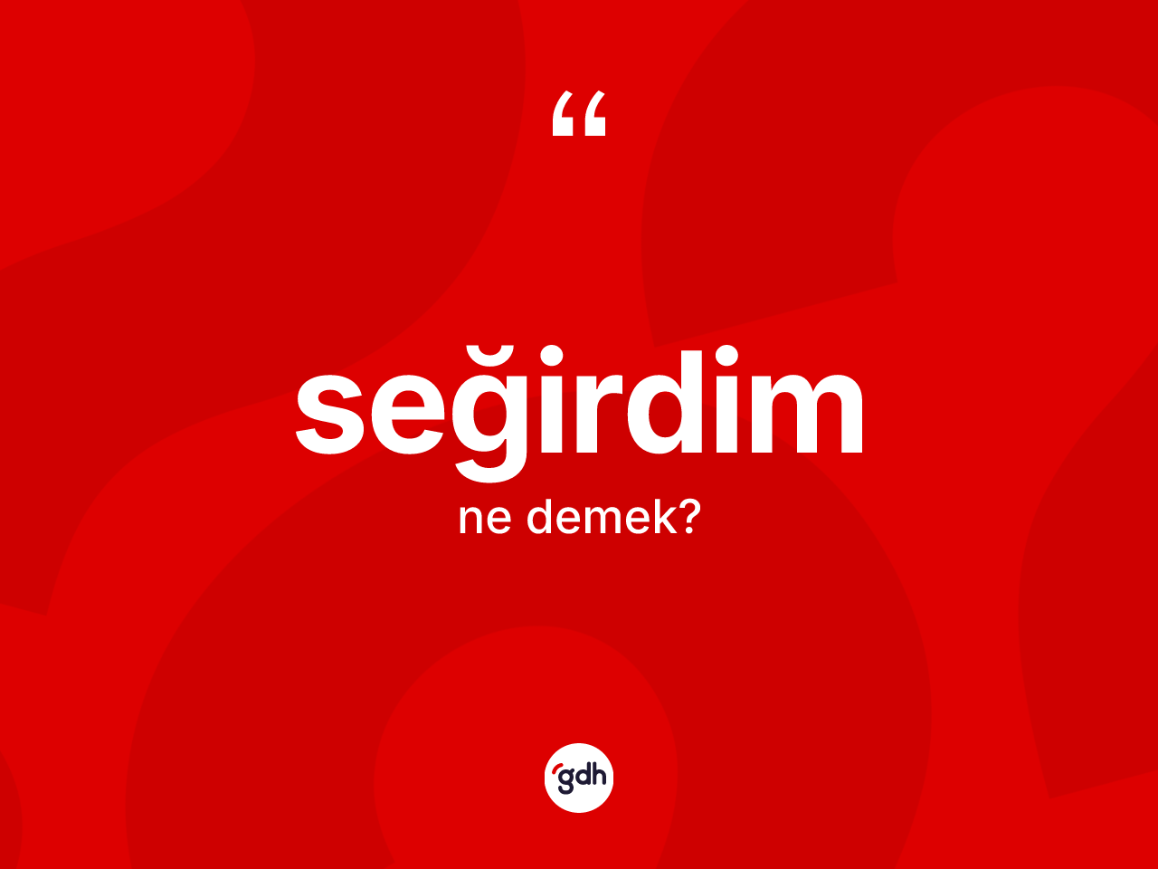 Seğirdim kelimesinin tanımı nedir? Seğirdimin halk arasındaki kullanımı nasıldır?