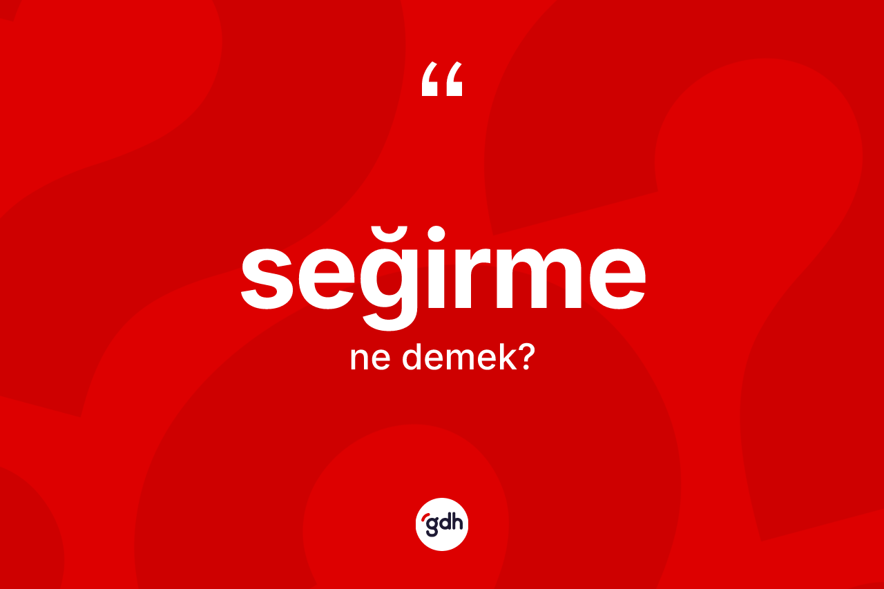 Seğirme kelimesinin anlamı nedir? Seğirmenin TDK'ya göre anlamı nedir?