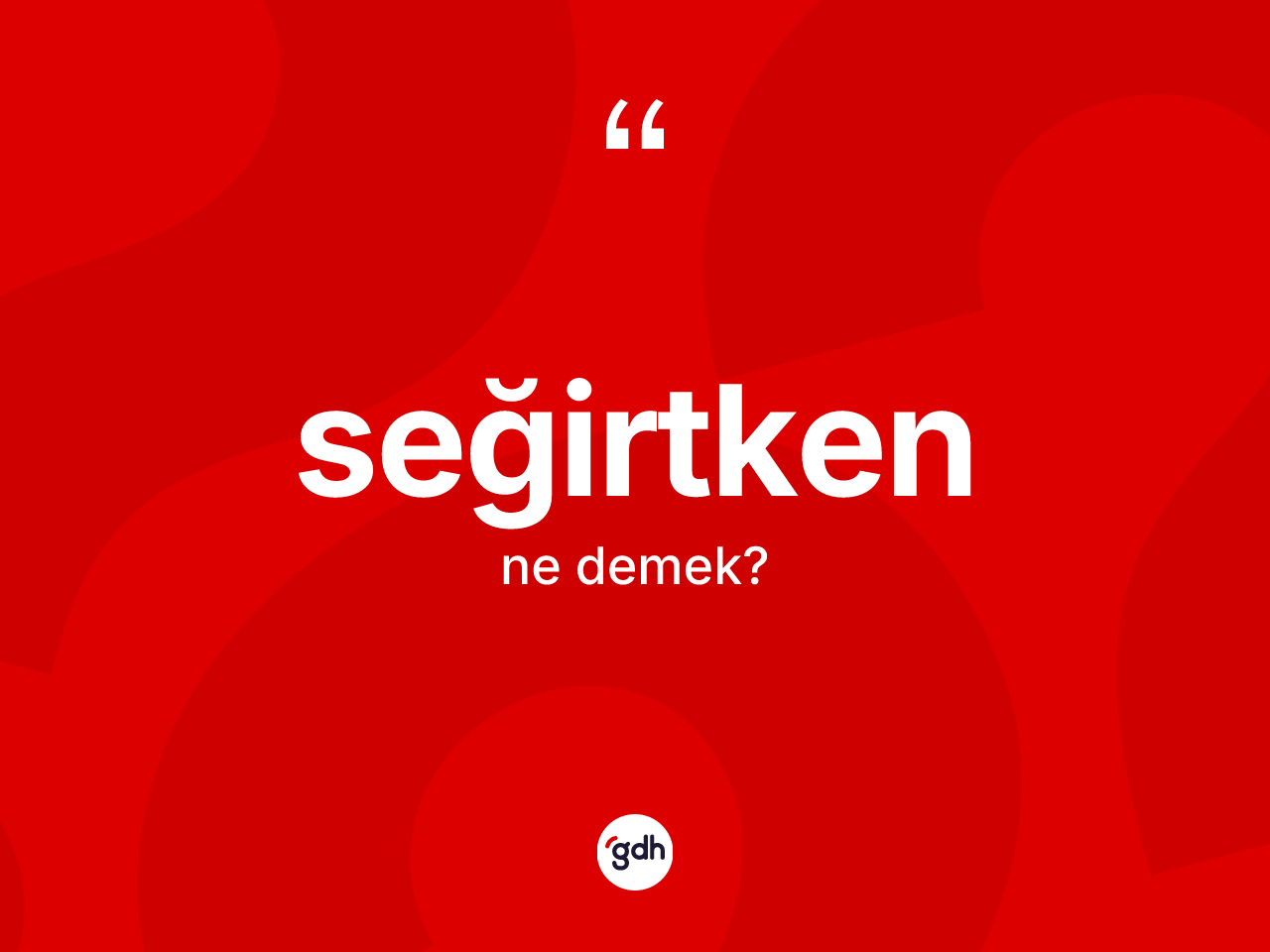 Seğirtken nedir? Seğirtkenin halk arasındaki kullanımı nasıldır?