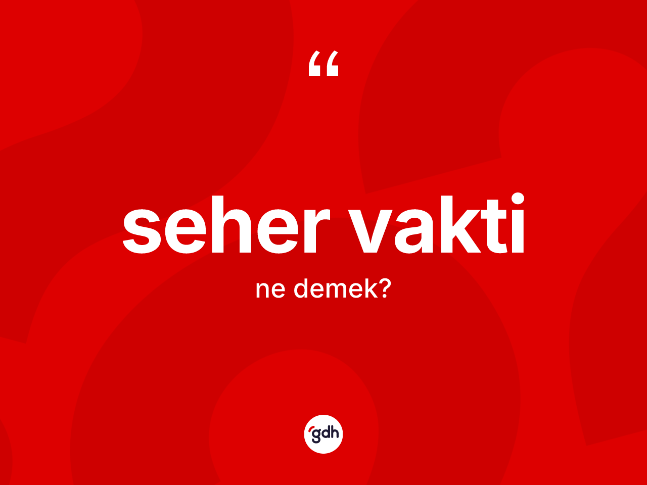 Seher vakti kelimesi ne anlama gelir? Seher vakti kelimesinin TDK anlamı nedir?