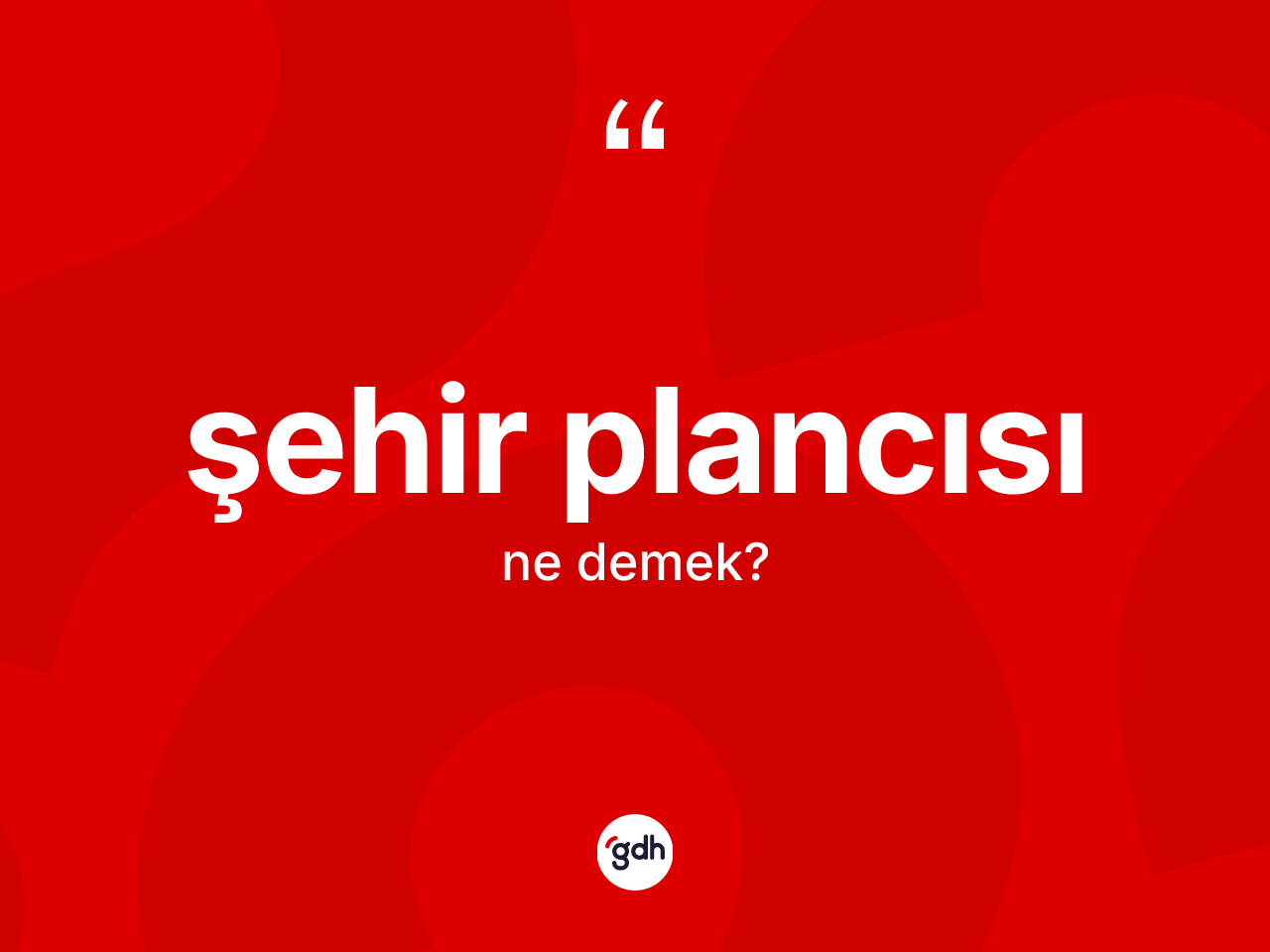 Şehir plancısı kelimesinin anlamı nedir? Şehir plancısı kelimesinin TDK anlamı nedir?