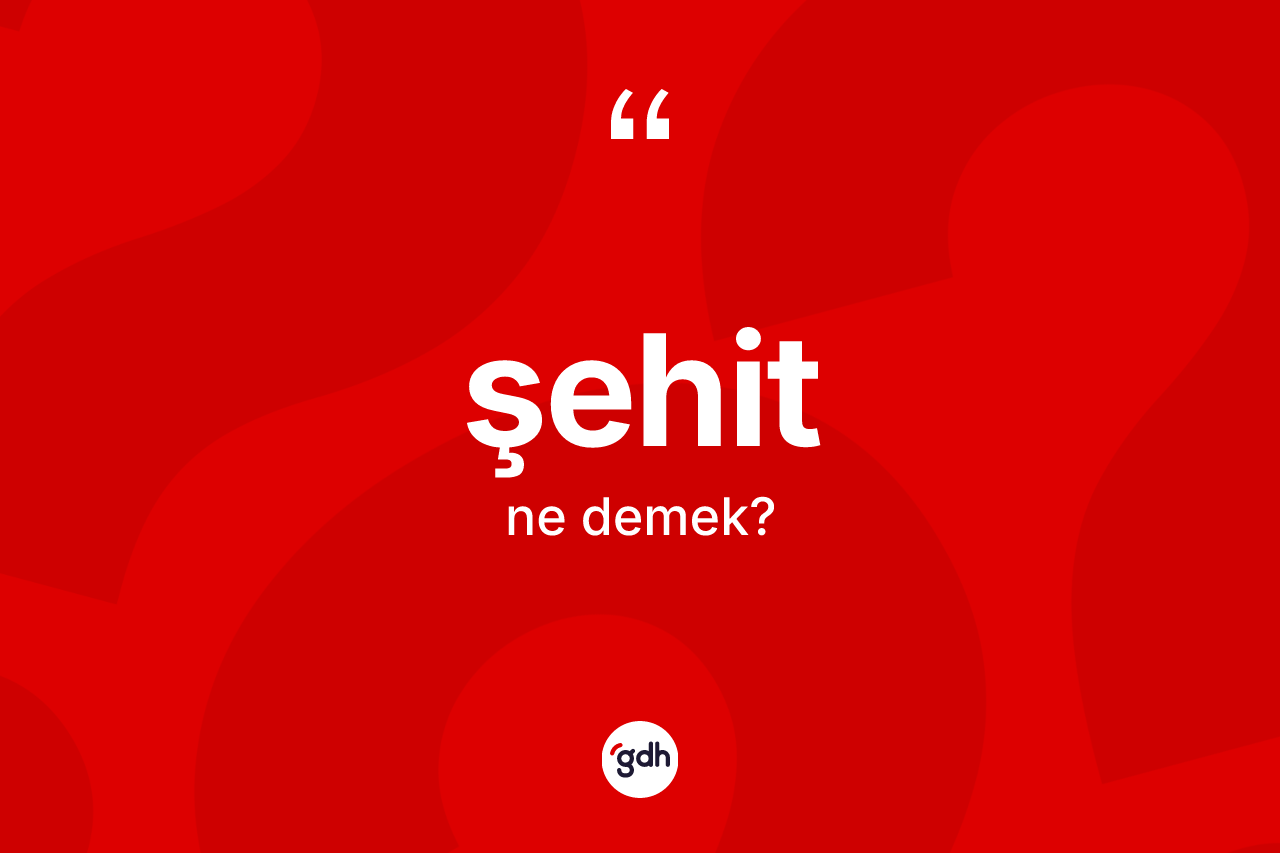 Şehit ne demek?