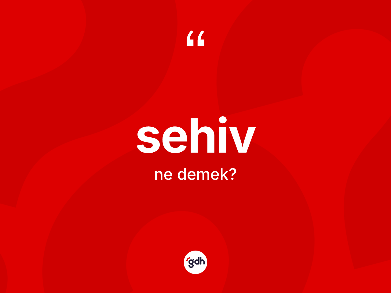 Sehiv kelimesi ne demek? Sehiv kelimesinin TDK'ya göre açıklaması nedir?