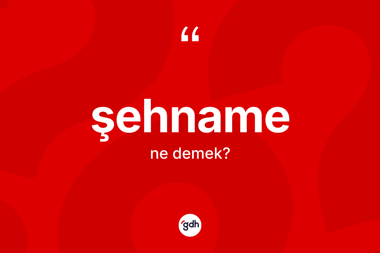 Şehname kelimesinin anlamı nedir?