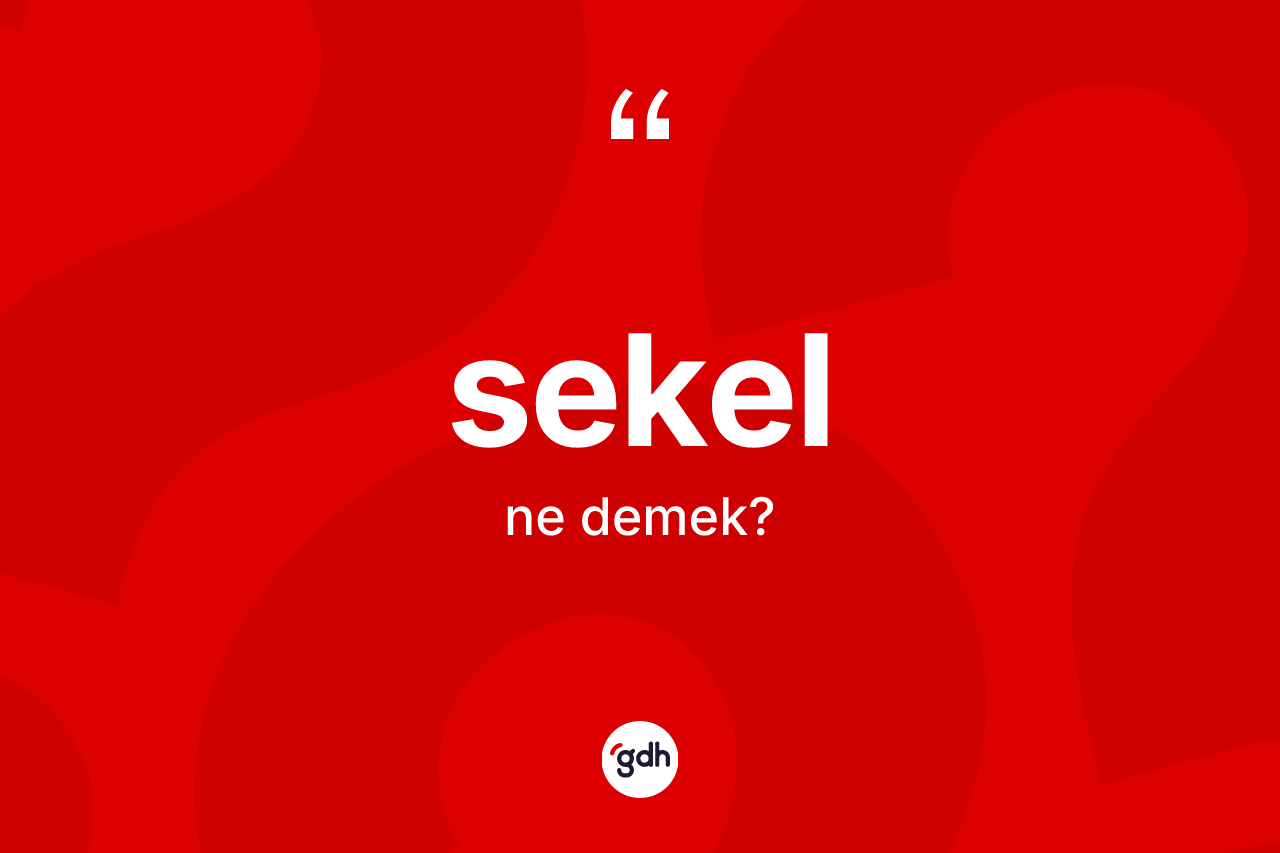 Sekel ne anlama gelir? Sekel kelimesinin kaç farklı anlamı var?
