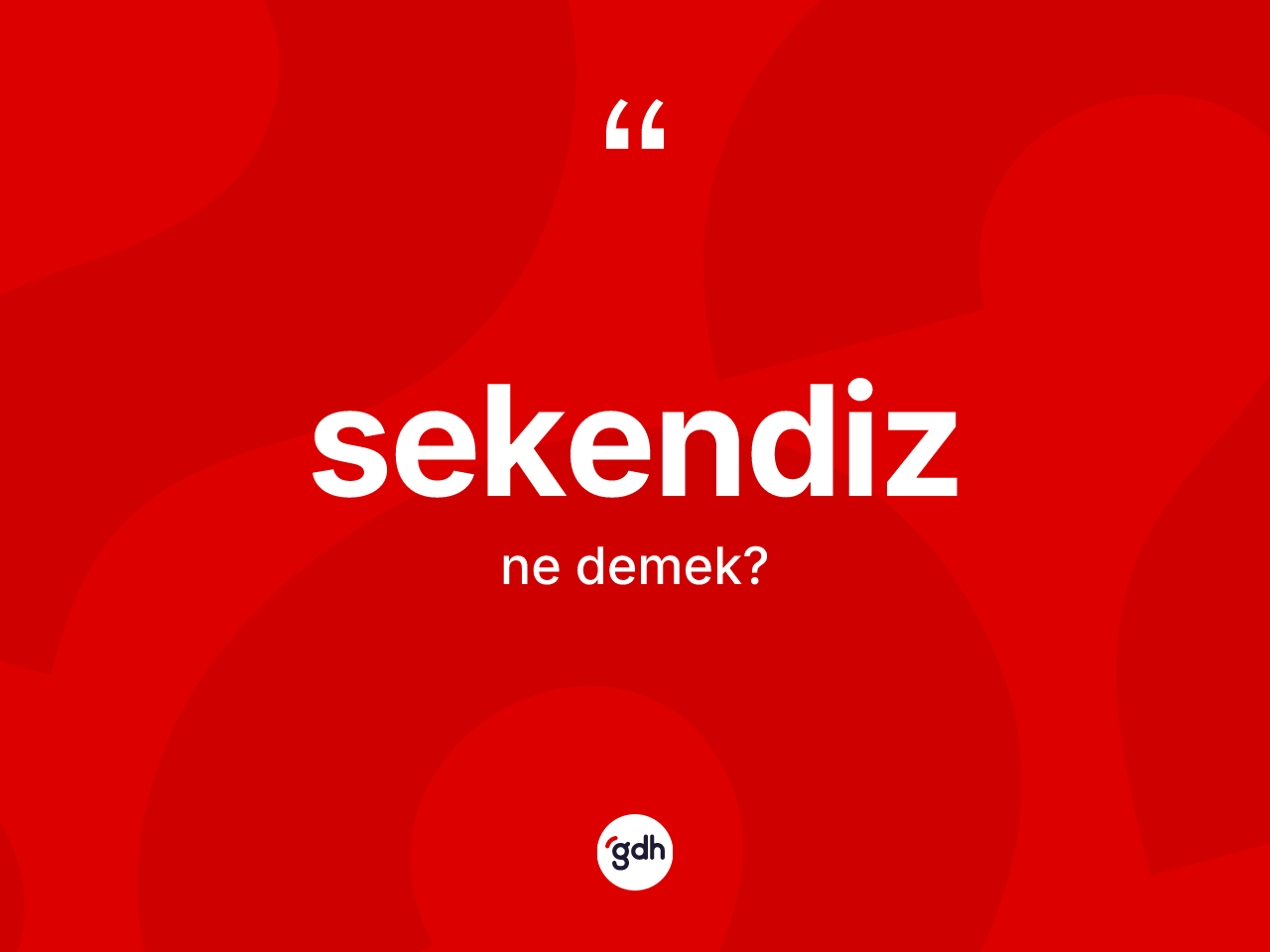 Sekendiz kelimesinin sözlükteki tanımı nedir? Sekendiz kelimesinin kaç farklı anlamı var?