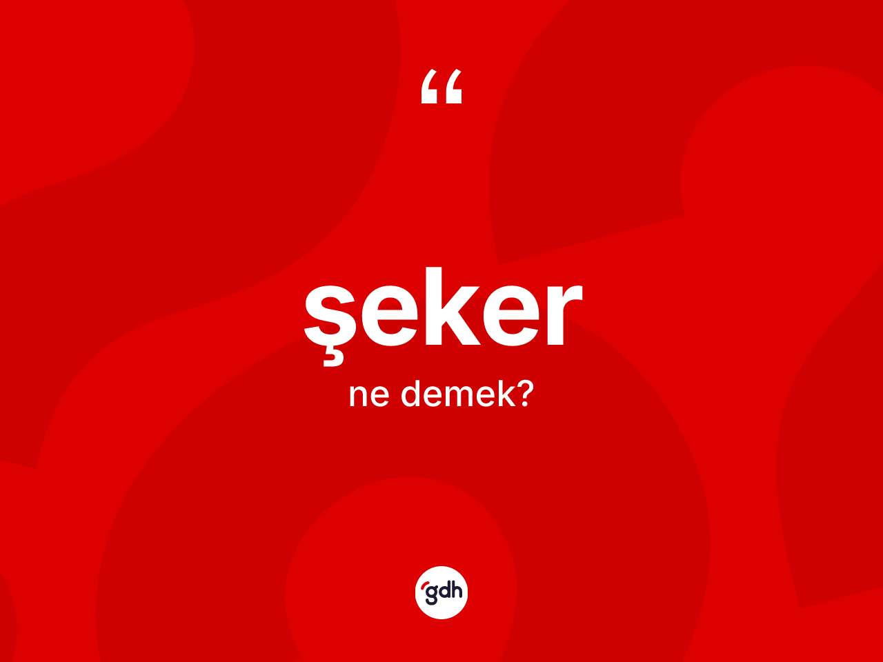 Şeker kelimesinin sözlükteki tanımı nedir? Şeker kelimesinin kaç farklı anlamı var?