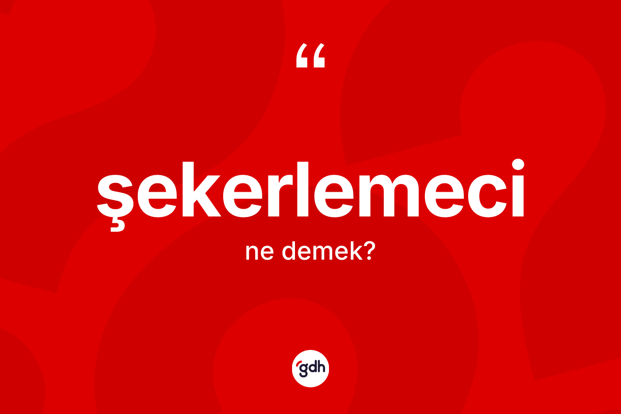 Şekerlemeci ne demek? Şekerlemecinin sözlükteki anlamı nedir?
