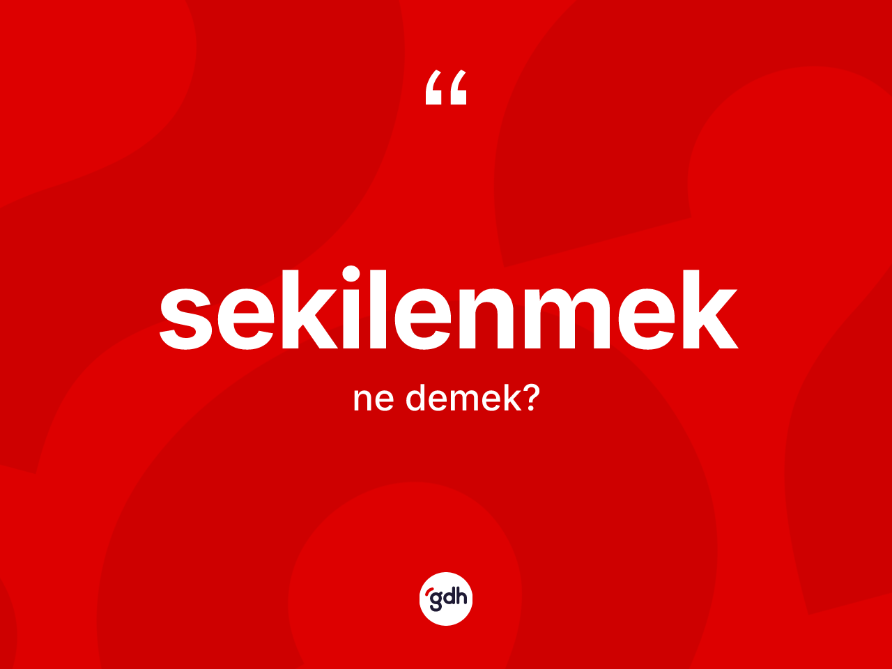 Sekilenmek ne demek? Sekilenmek kelimesinin kaç farklı anlamı var?
