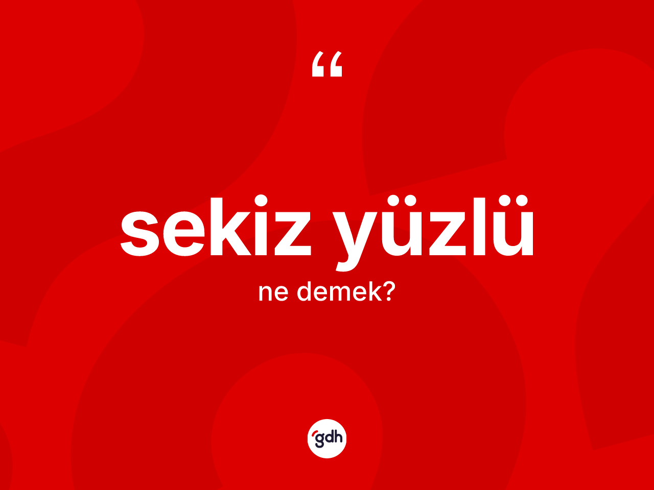 Sekiz yüzlü kelimesinin anlamı nedir? Sekiz yüzlünün TDK'ya göre anlamı nedir?