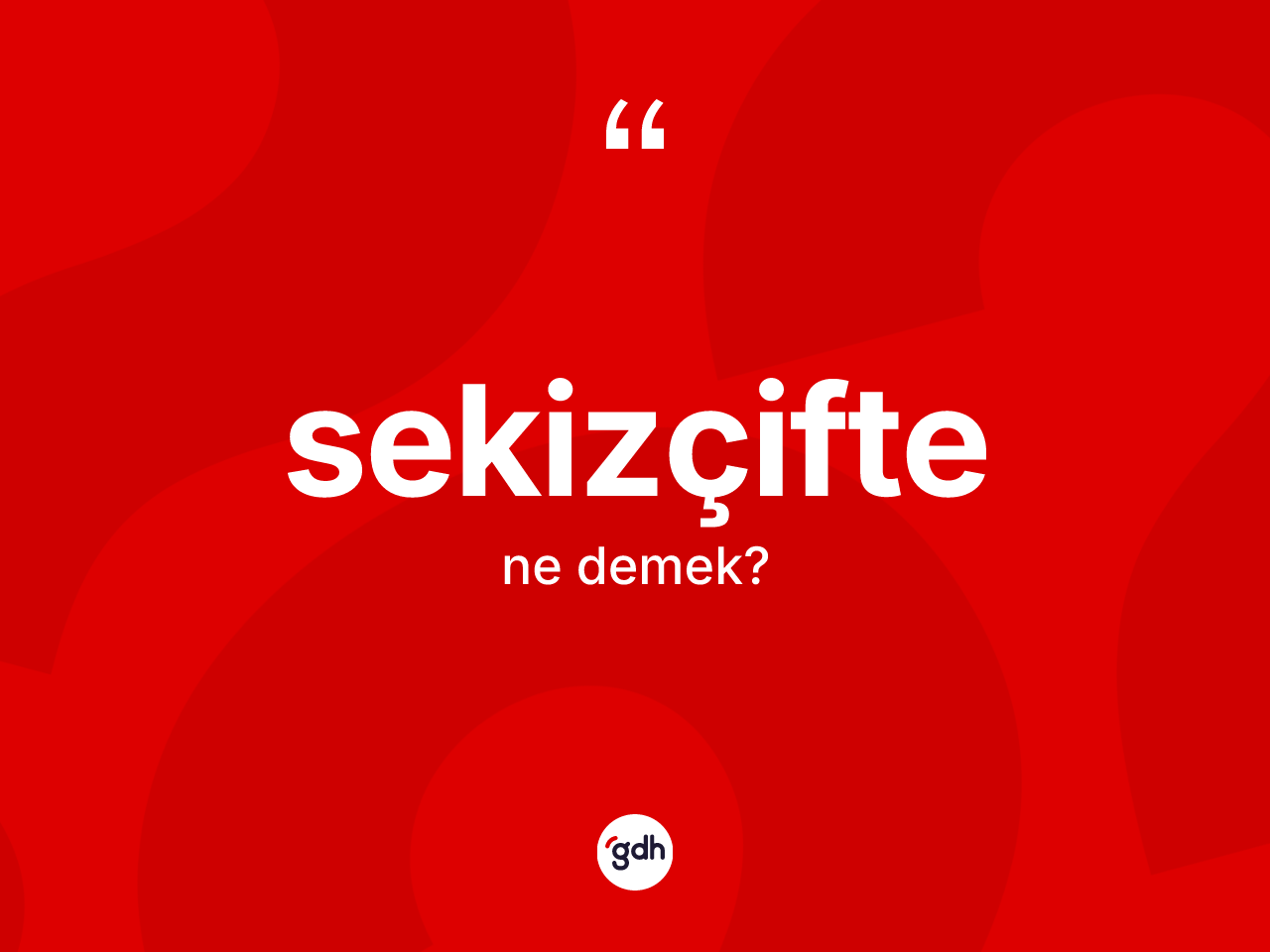 Sekizçifte kelimesinin sözlükteki tanımı nedir? Sekizçifte kelimesinin kaç farklı anlamı var?