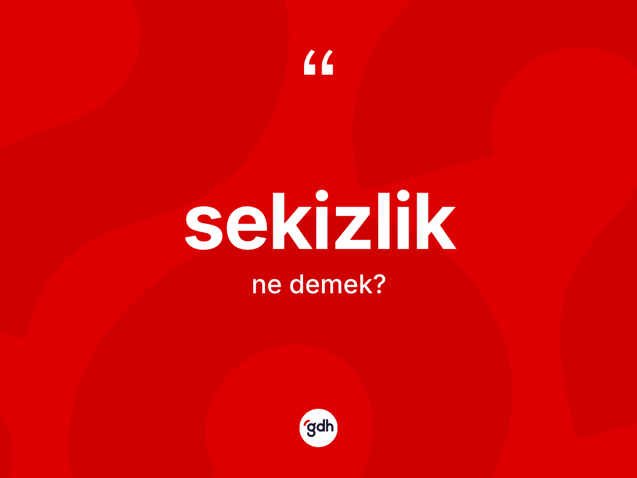 Sekizlik kelimesinin tanımı nedir? Sekizlik kelimesinin kaç farklı anlamı var?