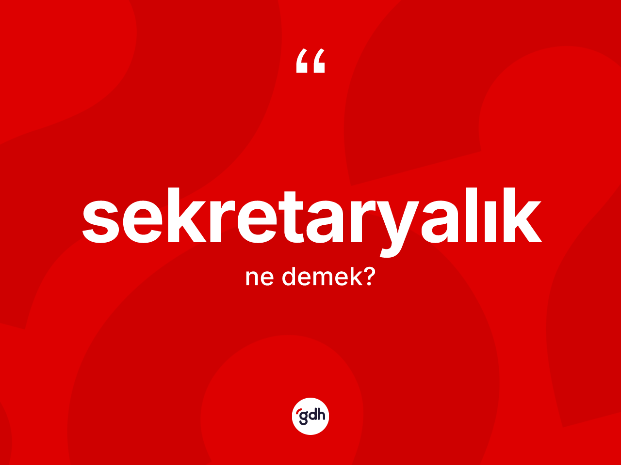 Sekretaryalık kelimesinin tanımı nedir? Sekretaryalık kelimesinin kaç farklı anlamı var?