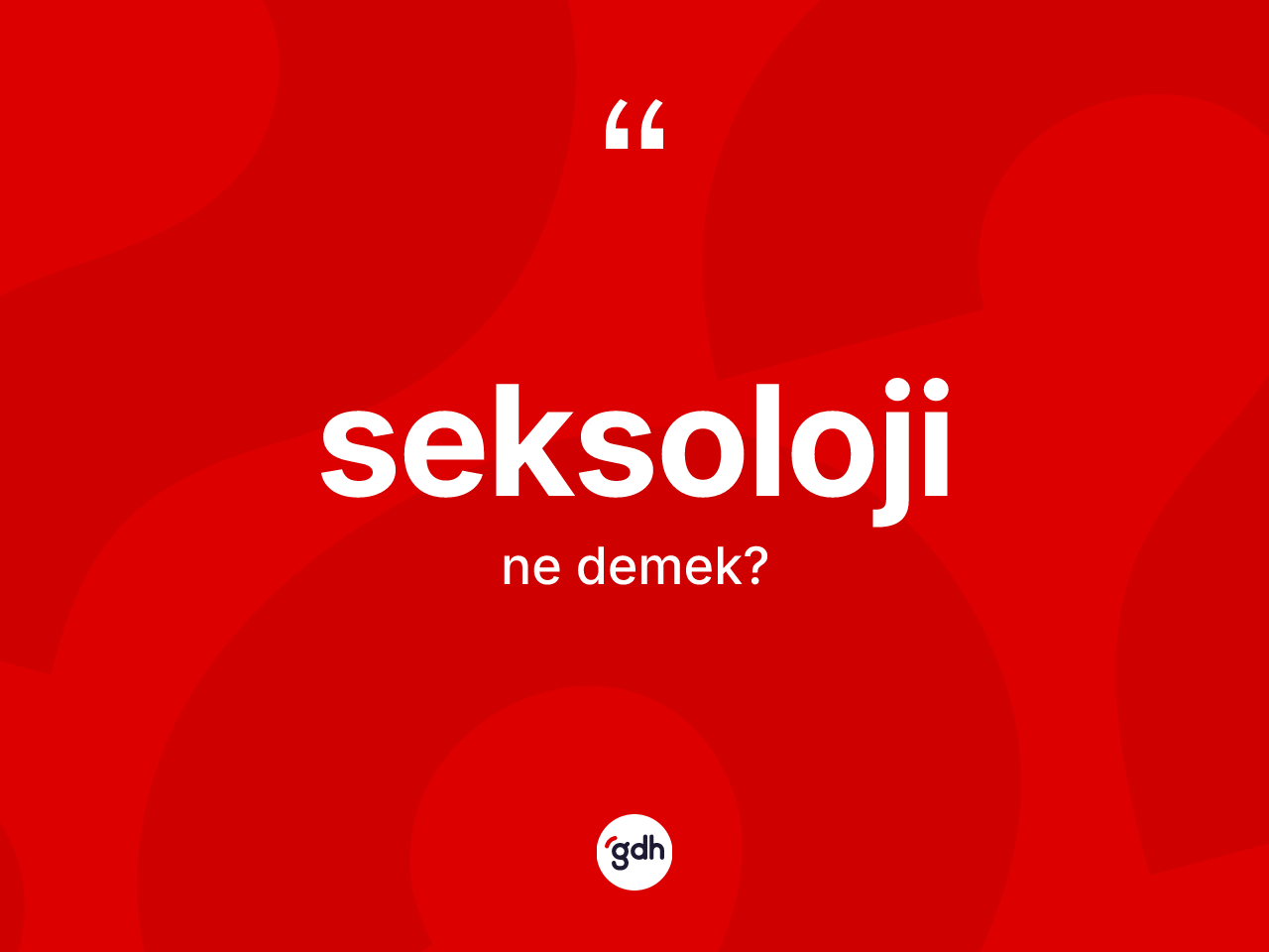 Seksoloji kelimesi ne demek? Seksolojinin kısaca tanımı nedir?