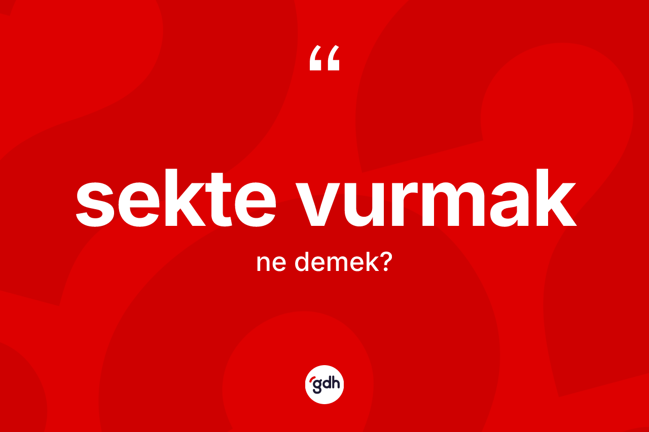 Sekte vurmak ifadesinin tanımı nedir? Sekte vurmak ifadesinin TDK anlamı nedir?