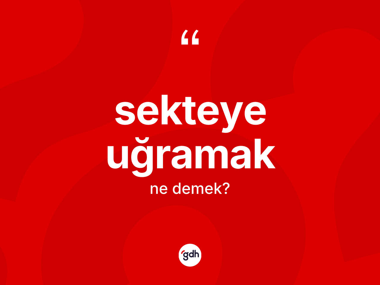 Sekteye uğramak sözü ne demektir? Sekteye uğramak ifadesinin TDK anlamı nedir?