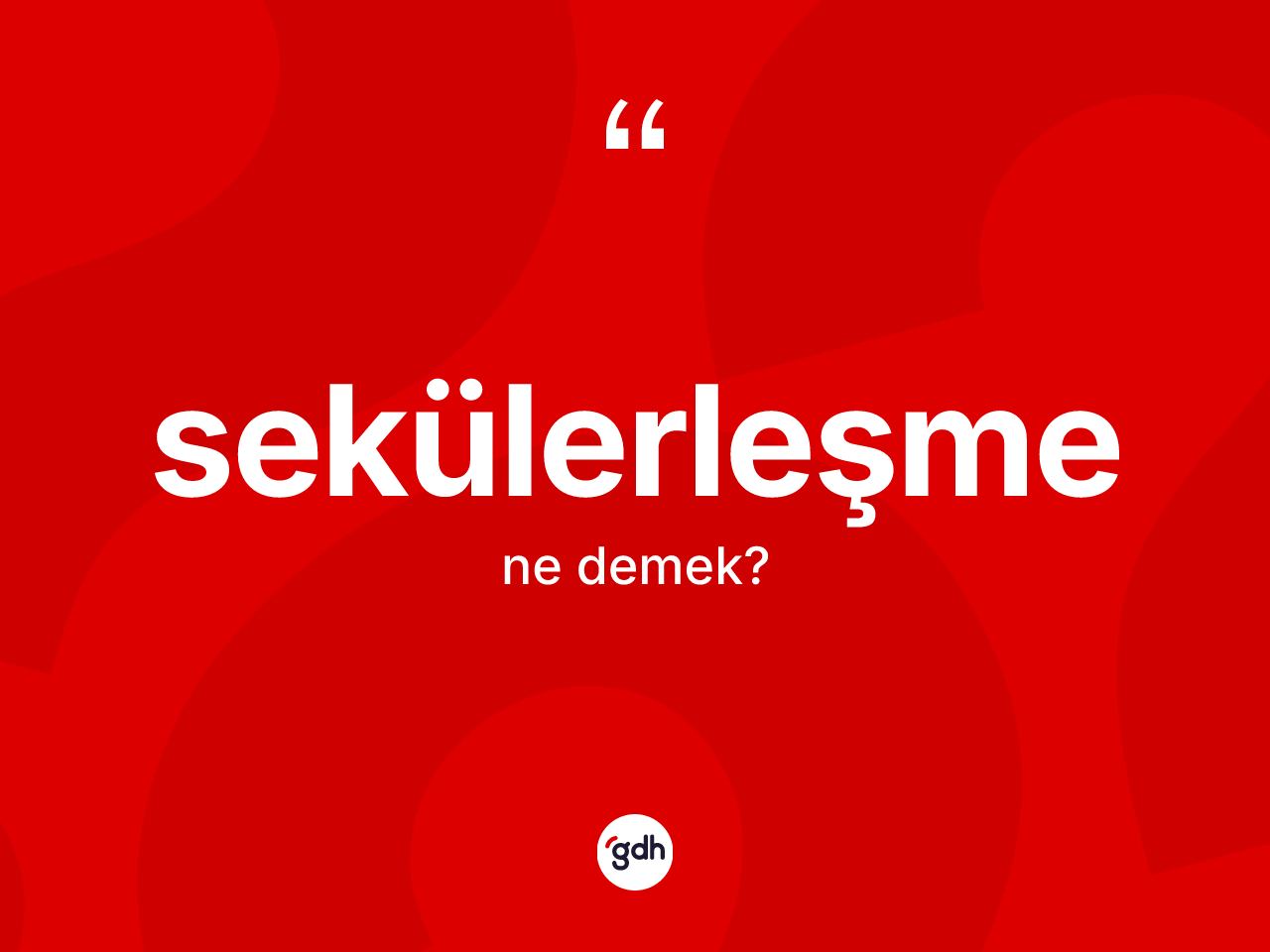 Sekülerleşme kelimesinin sözlükteki tanımı nedir? Sekülerleşme kelimesinin kaç farklı anlamı var?