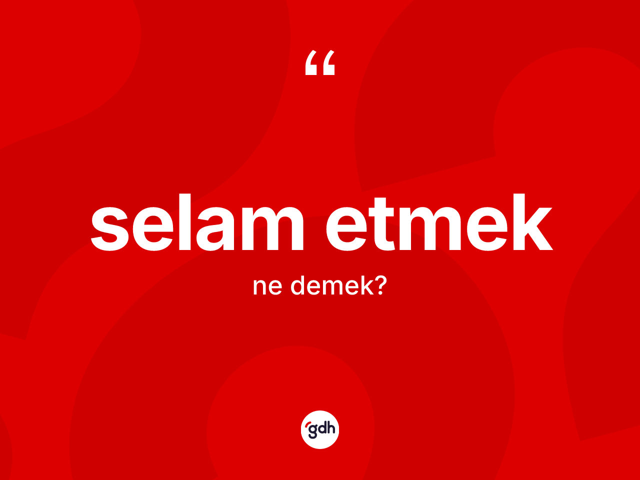 Selam etmek ifadesinin tanımı nedir? Selam etmek ifadesi nerede kullanılır?