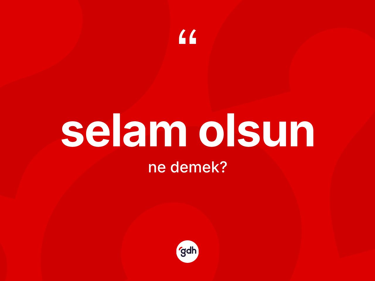 Selam olsun ne anlama gelir? Selam olsun ifadesi nerede kullanılır?