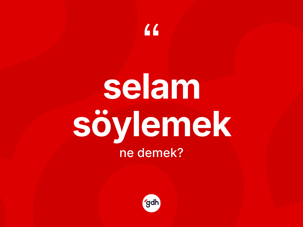 Selam söylemek ne demektir? Selam söylemek ifadesi nerede kullanılır?